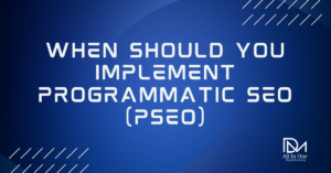 When Should You Implement Programmatic SEO (PSEO)? – Complete Guide