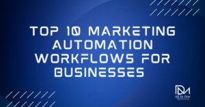 Top 10 Marketing Automation Workflows for Businesses That Replace 70% of Manual Marketing