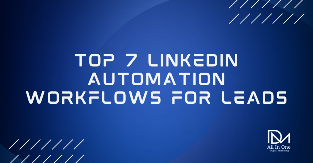 Top 7 LinkedIn Automation Workflows for Lead Generation