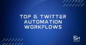 Top 6 Twitter Automation Workflows That Drive Real Growth