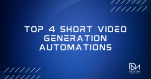 Top 4 Short Video Generation Automations That Scale Content Fast